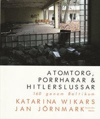 Atomtorg, porrharar & Hitlerslussar : 160 genom Baltikum (h�ftad)