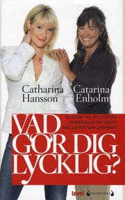 Vad g�r dig lycklig? : en guide till att coacha (andra eller dig sj�lv) med lusten som drivkraft (inbunden)