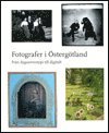 Fotografer i stergtland : frn daguerreotypi till digitalt