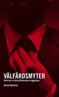 V�lf�rdsmyter : visst har vi r�d att finansiera tryggheten (h�ftad)