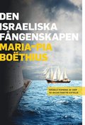 Den israeliska fngenskapen : Israels kapning av Ship to Gazas fartyg Estelle