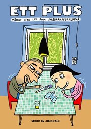 Ett plus : v�rat nya liv som sm�barnsf�r�ldrar (inbunden)