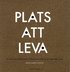 Plats att leva : en bok om konsten att forma sina rum s� att man f�r lugn