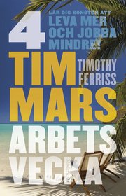 4 timmars arbetsvecka : konsten att leva mer & jobba mindre (h�ftad)