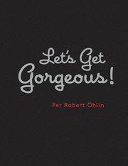 Let's Get Gorgeous! : two Guys, a Ghost & a Bottle of Booze. The Story About (h�ftad)