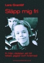 Sl�pp mig fri : fri fr�n r�dslan att bli retad, jagad och kramad (h�ftad)