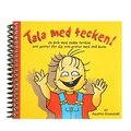 Tala med tecken! : en bok med enkla tecken och gester fr dig som pratar med sm barn
