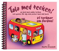 Vi tecknar om fordon! : en bok med enkla tecken och gester f�r dig som pratar med sm� barn