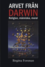 Arvet fr�n Darwin : religion, m�nniska, moral (inbunden)