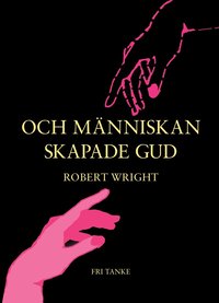 Och m�nniskan skapade Gud (inbunden)