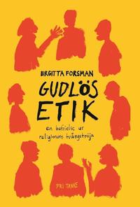 Gudl�s etik : en befrielse ur religionens tv�ngstr�ja (h�ftad)