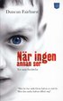 N�r ingen annan ser