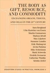 The Body as Gift, Resource, and Commodity : Exchanging Organs,Tissues, and Cells in the 21st Century (h�ftad)