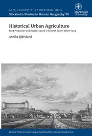 Historical Urban Agriculture Food Production and Access to Land in Swedish Towns before 1900