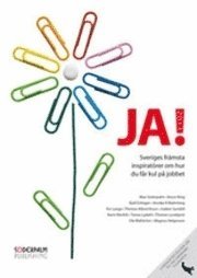JA! 2011 : Sveriges fr�msta inspirat�rer och Bruce King om hur du f�r kul p� jobbet (inbunden)