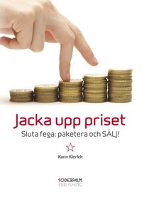 Jacka upp priset - Sluta fega:paketera och s�lj (inbunden)
