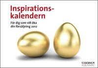 Inspirationskalendern - f�r dig som vill �ka din f�rs�ljning 2012 (h�ftad)