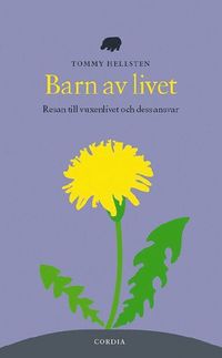 Barn av livet : resan till vuxenlivet och dess ansvar (inbunden)