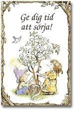 Ge dig tid att s�rja! (h�ftad)