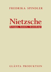 Nietzsche : kropp, konst, kunskap
