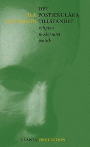 Det postsekul�ra tillst�ndet : religion modernitet politk (inbunden)
