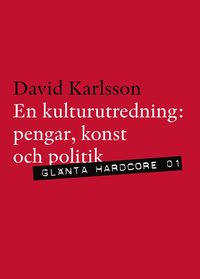 En kulturutredning : pengar, politik och konst (h�ftad)