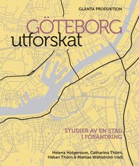 G�teborg utforskat : studier av en stad i f�r�ndring (h�ftad)