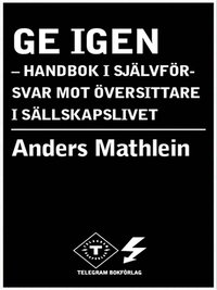 Ge igen - handbok i sj�lvf�rsvar mot �versittare i s�llskapslivet (inbunden)