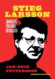 Stieg Larsson : Journalisten, f�rfattaren, idealisten (e-bok)