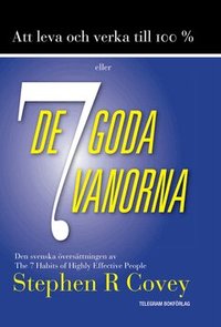 Att leva och verka till 100% : eller de 7 goda vanorna (h�ftad)