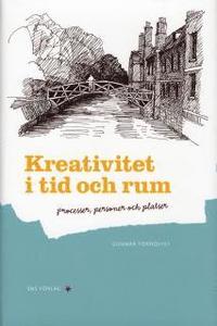 Kreativitet i tid och rum : processer, personer och platser (pocket)