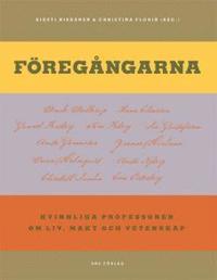 F�reg�ngarna : kvinnliga professorer om makt, liv och vetenskap (h�ftad)