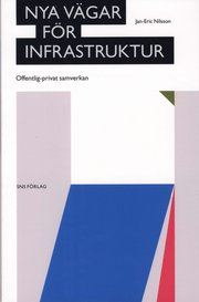 Nya v�gar f�r infrastruktur : offentlig-privat samverkan (h�ftad)