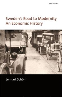 Sweden's road to modernity : an economic history (h�ftad)
