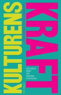 Kulturens kraft f�r regional utveckling (h�ftad)