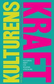 Kulturens kraft f�r regional utveckling (h�ftad)