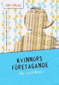 Kvinnors f�retagande : m�l eller medel? (h�ftad)