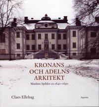 Kronans och adelns arkitekt : Mathias Spihler ca 1640-1690 (inbunden)