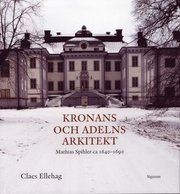 Kronans och adelns arkitekt : Mathias Spihler ca 1640-1690 (inbunden)