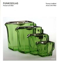 Funkisglas : pressat och bl�st (inbunden)