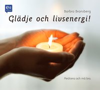 Gl�dje och livsenergi! : Meditera och m� bra! (ljudbok)