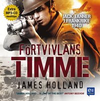 F�rtvivlans timme : Jack Tanner i Frankrike 1940 (ljudbok)