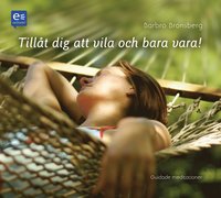 Till�t dig att vila och bara vara! (ljudbok)