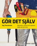 G�r det sj�lv : Renovera, snickra och reparera b�de ute och inne