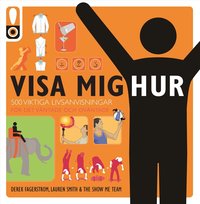 Visa mig hur : 500 viktiga livsanvisningar (h�ftad)