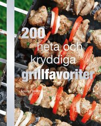 200 heta och kryddiga grillfavoriter (kartonnage)