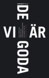 Vi �r de goda : den offentliga debatten om Sverigedemokraterna och deras politik (kartonnage)
