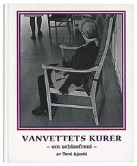 Vanvettets kurer - om schizofreni (inbunden)