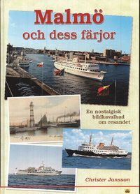 Malm� och dess f�rjor : en nostalgisk bildkavalkad om resandet (inbunden)