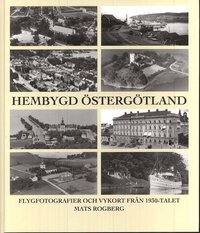 Hembygd �sterg�tland : flygfotografier och vykort fr�n 1930-talet (inbunden)